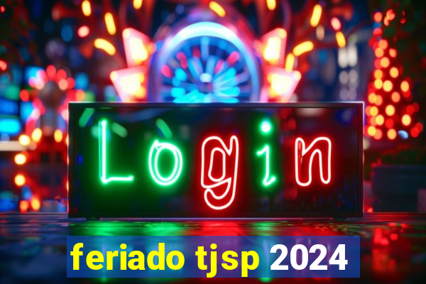 feriado tjsp 2024